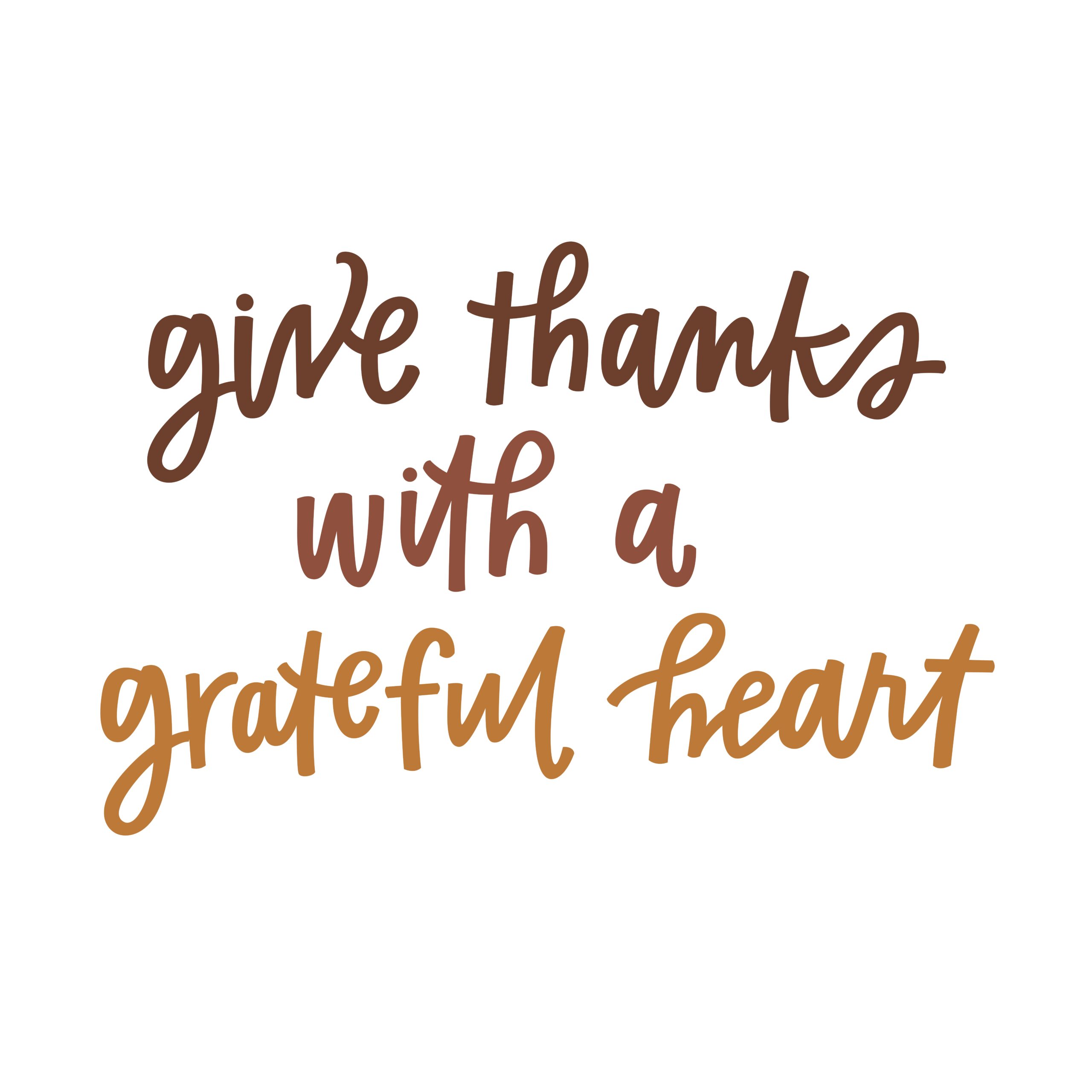 Give thanks with a grateful heart.