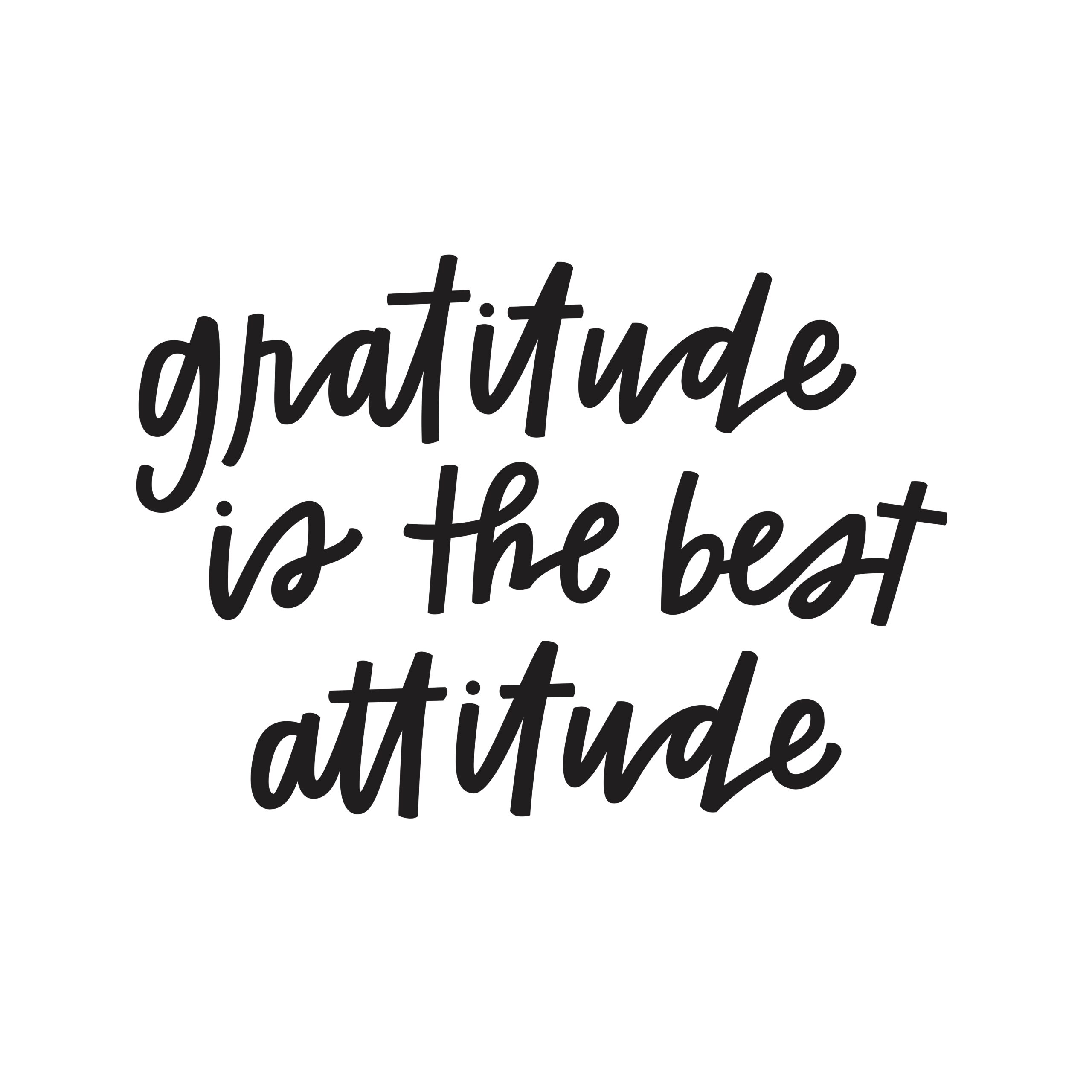 Gratitude is the best attitude